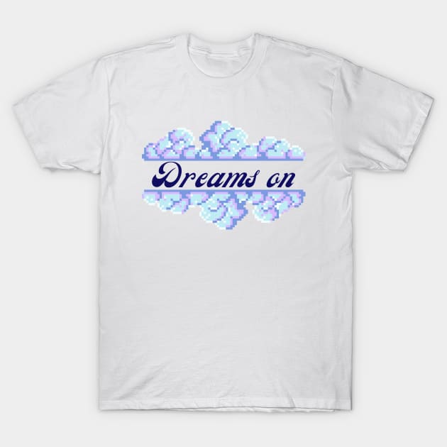 Dreams on T-Shirt by adrianasalinar